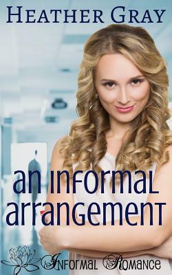 An Informal Arrangement by Heather Gray