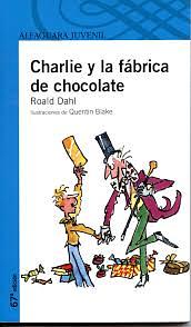 Charlie y la fábrica de chocolate by Roald Dahl