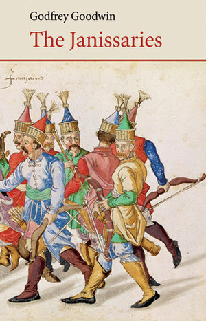 The Janissaries by Godfrey Goodwin