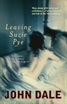 Leaving Suzie Pye by John Dale