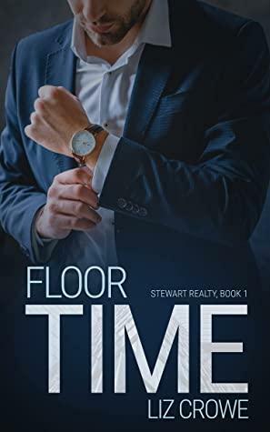 Floor Time: Stewart Realty Book 1 by Liz Crowe