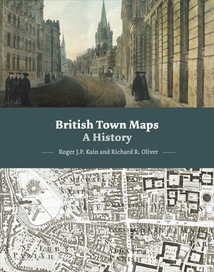 British Town Maps: A History by Richard Oliver, R.J.P. Kain