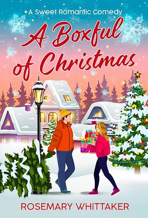 A Boxful of Christmas: A Sweet Romantic Comedy by Rosemary Whittaker