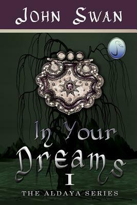 In Your Dreams: The Aldaya Series by 