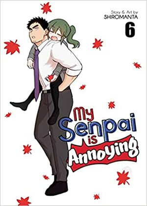 My Senpai Is Annoying Vol. 6 by Shiromanta