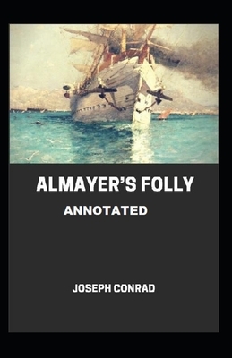 Almayer's Folly Annotated by Joseph Conrad