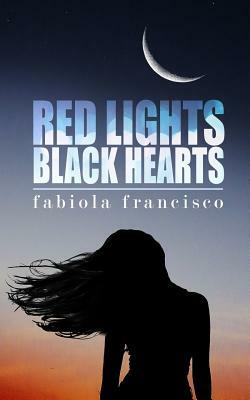 Red Lights, Black Hearts by Fabiola Francisco