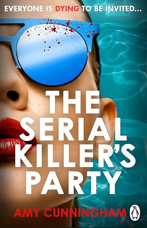 The Serial Killer's Party: Don't miss the most decadent and twisty thriller of 2025. Everyone is a suspect, and you're invited by Amy Cunningham