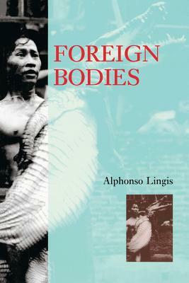 Foreign Bodies by Alphonso Lingis