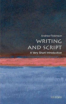 Writing and Script: A Very Short Introduction by Andrew Robinson