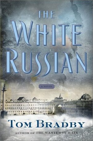 The White Russian: A Novel by Tom Bradby