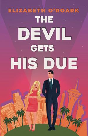 The Devil Gets His Due: Special Edition by Elizabeth O'Roark