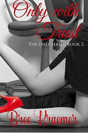 Only With Trust by Bree Kraemer
