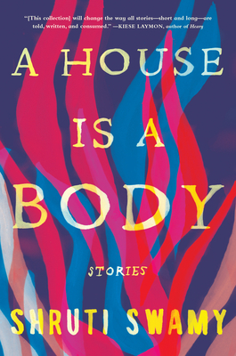 A House Is a Body by Shruti Swamy