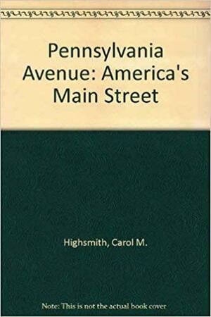 Pennsylvania Avenue: America's Main Street by Ted Landphair, Carol M. Highsmith