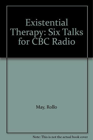 Existential Psychotherapy by Canadian Broadcasting Corporation, Rollo May