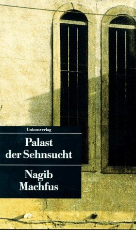 Palast der Sehnsucht by Naguib Mahfouz