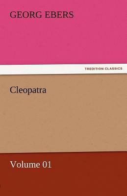 Cleopatra - Volume 01 by Georg Ebers