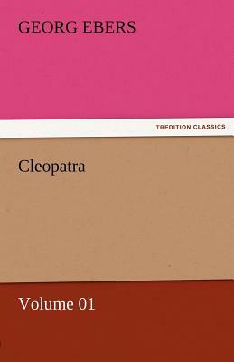 Cleopatra - Volume 01 by Georg Ebers