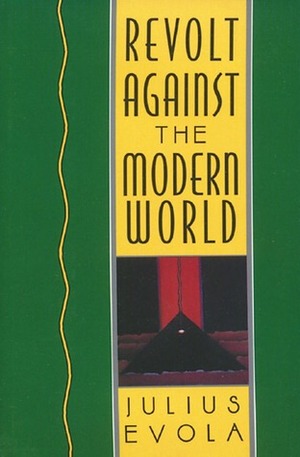 Revolt Against the Modern World by Guido Stucco, Julius Evola