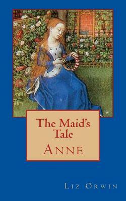 The Maid's Tale - Anne by Liz Orwin