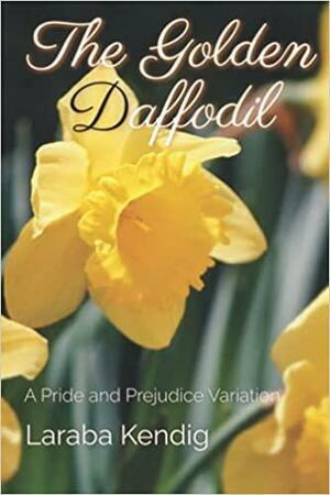 The Golden Daffodil by Laraba Kendig