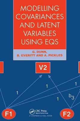 Modelling Covariances and Latent Variables Using Eqs by G. Dunn, Brian S. Everitt, Andrew Pickles