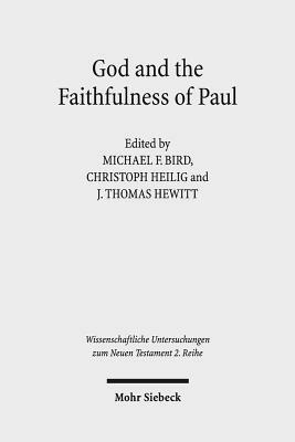 God and the Faithfulness of Paul: A Critical Examination of the Pauline Theology of N.T. Wright by 