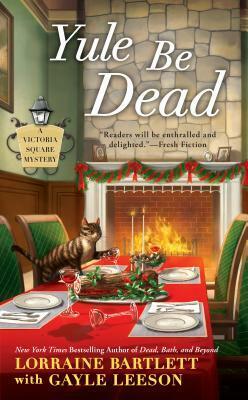 Yule Be Dead by Lorraine Bartlett, Gayle Leeson