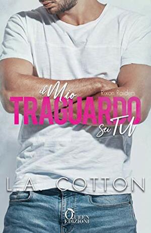 Il mio traguardo sei tu by L.A. Cotton