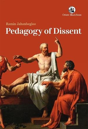 Pedagogy of Dissent by Ramin Jahanbegloo