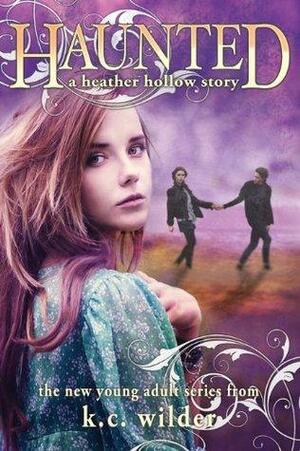 Haunted: A Heather Hollow Story by K.C. Wilder