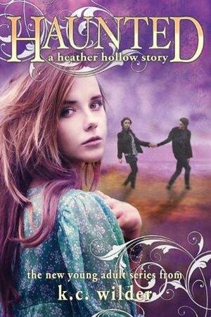 Haunted: A Heather Hollow Story by K.C. Wilder