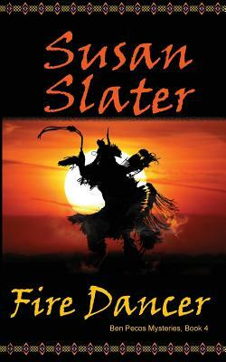 Fire Dancer: Ben Pecos Mysteries, Book 4 by Susan Slater