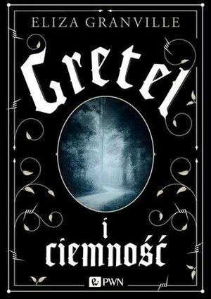 Gretel i ciemność by Eliza Granville, Natalia Mętrak