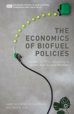 The Economics of Biofuel Policies: Impacts on Price Volatility in Grain and Oilseed Markets by David R. Just, D. Drabik, Harry De Gorter