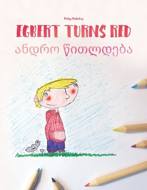 Egbert Turns Red/&#4304;&#4316;&#4307;&#4320;&#4317; &#4332;&#4312;&#4311;&#4314;&#4307;&#4308;&#4305;&#4304;: Children's Picture Book English-Georgia by 