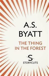 The Thing in the Forest by A.S. Byatt