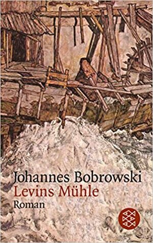 Levins Mühle by Joannes Bobrowski