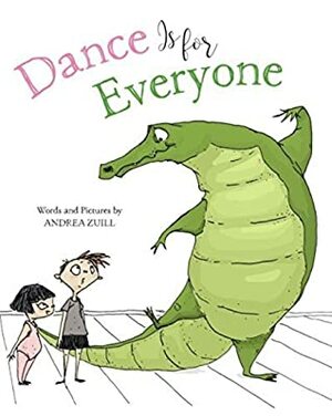 Dance Is for Everyone by Andrea Zuill