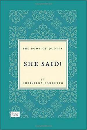 She Said!: The Book of Quotes by Chriselda Barretto