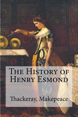 The History of Henry Esmond by William Makepeace Thackeray