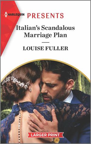 Italian's Scandalous Marriage Plan by Louise Fuller