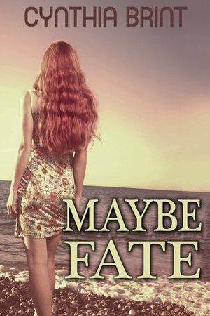 Maybe Fate by Cynthia Brint