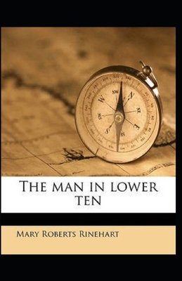 The Man in Lower Ten Illustrated by Mary Roberts Rinehart