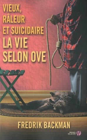 Vieux, râleur et suicidaire - La vie selon Ove by Fredrik Backman