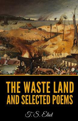 The Waste Land And Selected Poems by T.S. Eliot