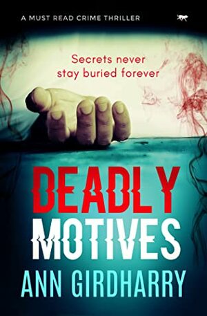 Deadly Motives by Ann Girdharry