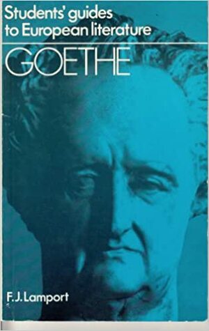 Goethe (Guides to European Literature) by F.J. Lamport
