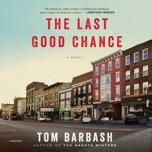 The Last Good Chance by Tom Barbash